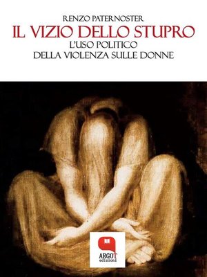 cover image of Il vizio dello stupro. L'uso politico della violenza sulle donne